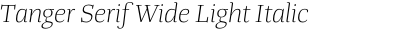 Tanger Serif Wide Light Italic